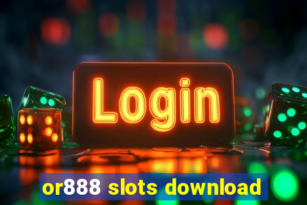 or888 slots download